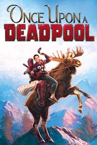 Once Upon a Deadpool (2018)