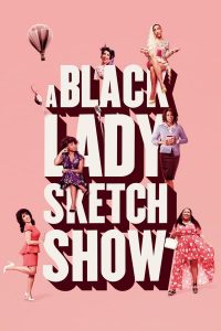 A Black Lady Sketch Show – Season 1 (2019)