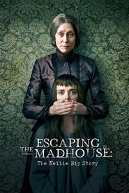 Escaping The Madhouse: The Nellie Bly Story (2019)