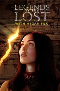 Legends of the Lost with Megan Fox – Season 1 (2018)